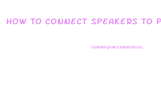 How To Connect Speakers To Ps4 Slim