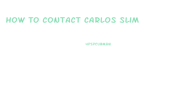 How To Contact Carlos Slim
