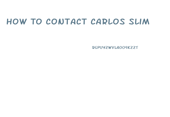 How To Contact Carlos Slim