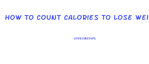 How To Count Calories To Lose Weight