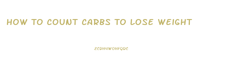 How To Count Carbs To Lose Weight