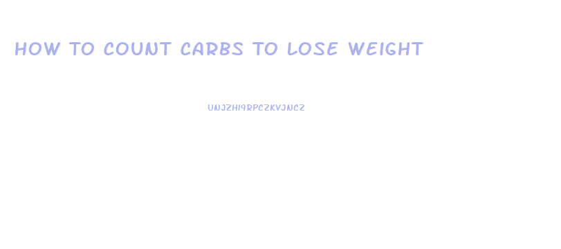 How To Count Carbs To Lose Weight