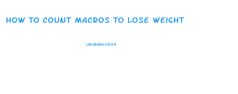 How To Count Macros To Lose Weight