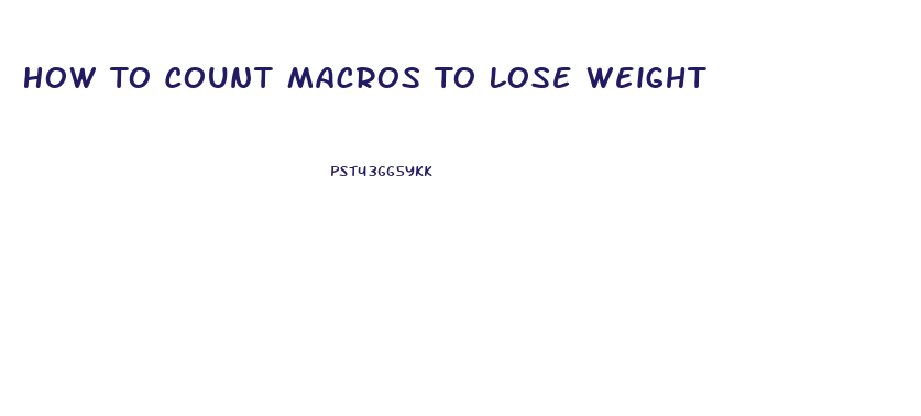 How To Count Macros To Lose Weight