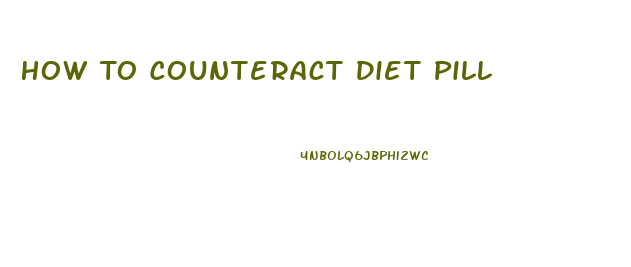 How To Counteract Diet Pill