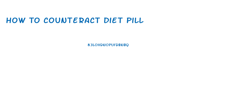 How To Counteract Diet Pill