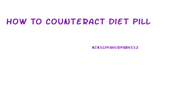 How To Counteract Diet Pill