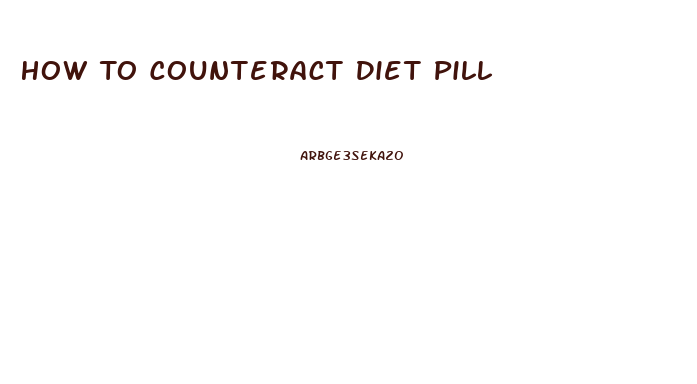 How To Counteract Diet Pill