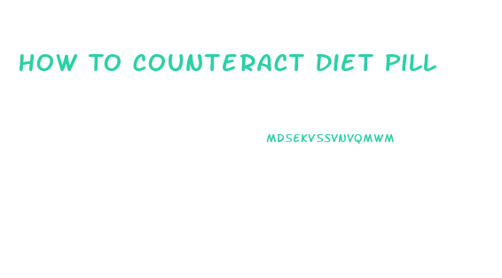 How To Counteract Diet Pill