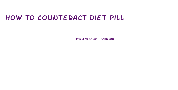 How To Counteract Diet Pill