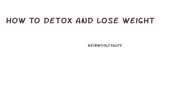 How To Detox And Lose Weight