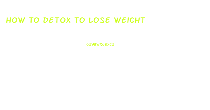 How To Detox To Lose Weight