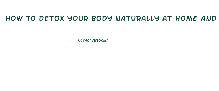 How To Detox Your Body Naturally At Home And Lose Weight