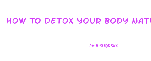 How To Detox Your Body Naturally To Lose Weight