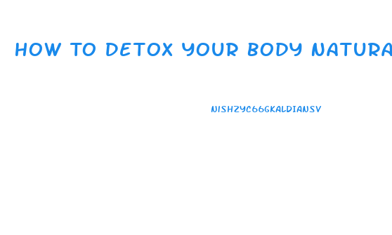 How To Detox Your Body Naturally To Lose Weight