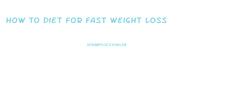 How To Diet For Fast Weight Loss