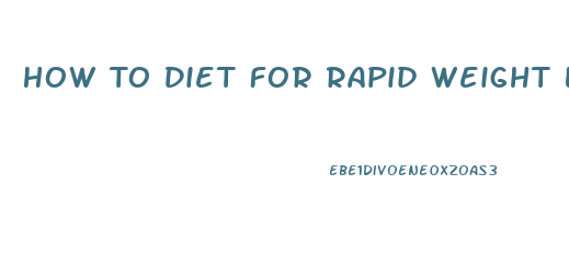 How To Diet For Rapid Weight Loss