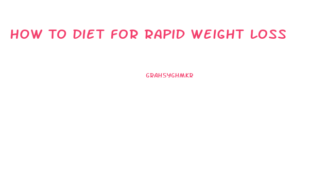 How To Diet For Rapid Weight Loss