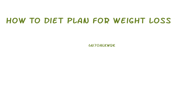 How To Diet Plan For Weight Loss In Hindi
