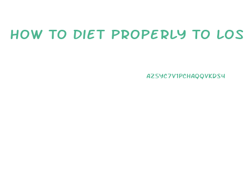 How To Diet Properly To Lose Weight