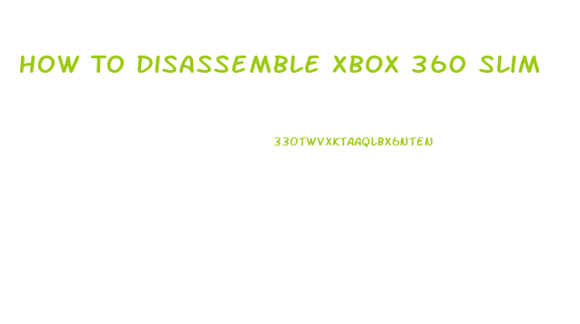 How To Disassemble Xbox 360 Slim
