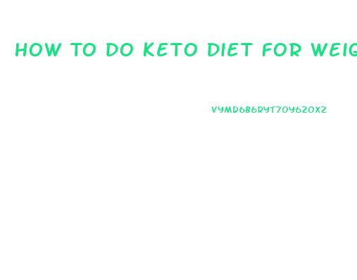 How To Do Keto Diet For Weight Loss