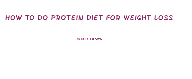 How To Do Protein Diet For Weight Loss