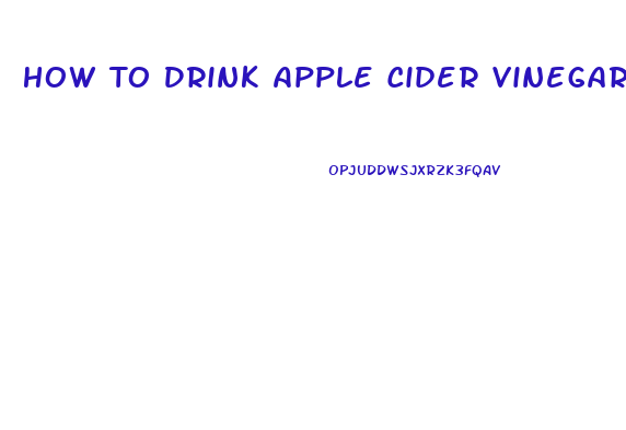 How To Drink Apple Cider Vinegar To Lose Weight Fast