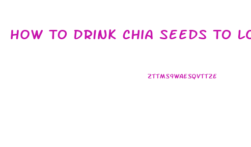 How To Drink Chia Seeds To Lose Weight