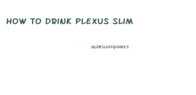 How To Drink Plexus Slim