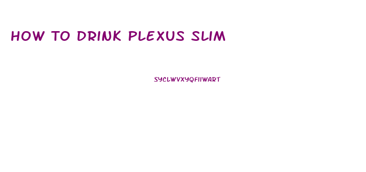 How To Drink Plexus Slim