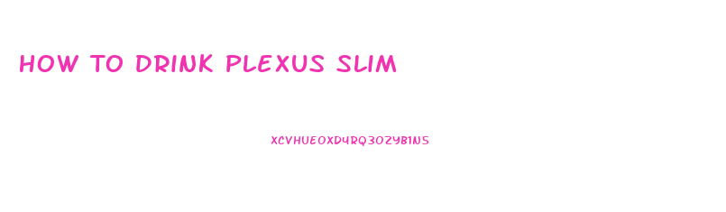 How To Drink Plexus Slim