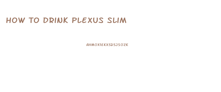 How To Drink Plexus Slim