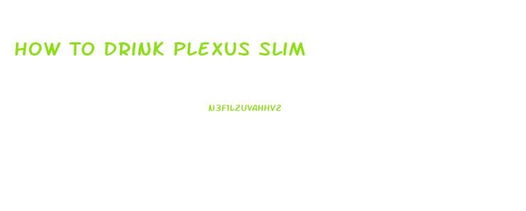 How To Drink Plexus Slim