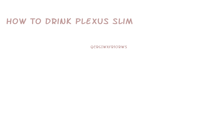 How To Drink Plexus Slim