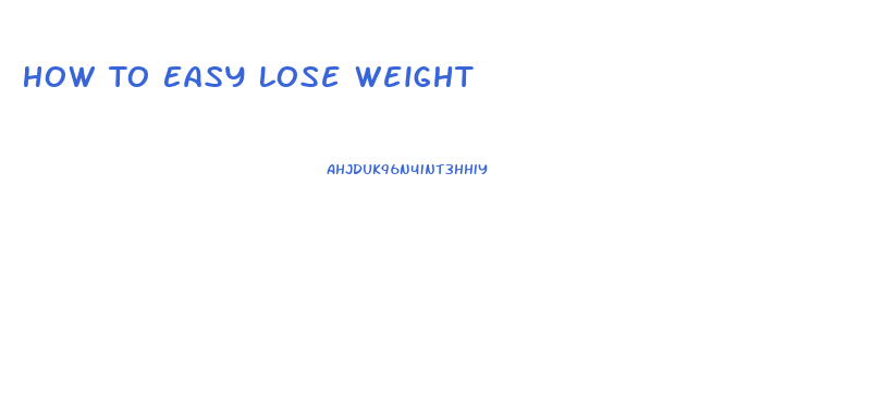 How To Easy Lose Weight