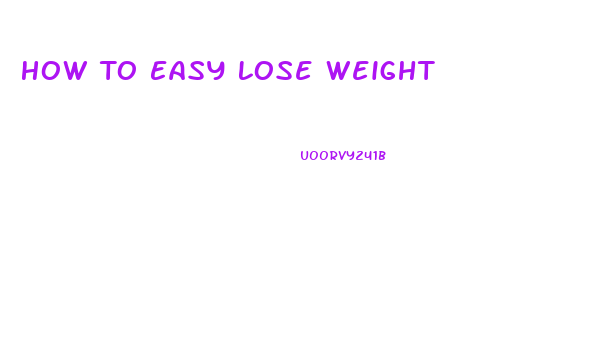 How To Easy Lose Weight