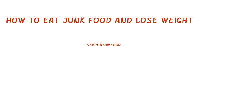 How To Eat Junk Food And Lose Weight