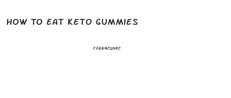 How To Eat Keto Gummies