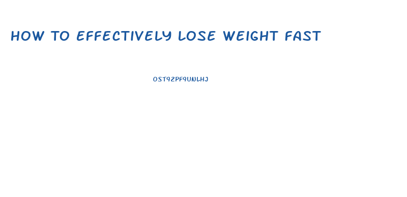 How To Effectively Lose Weight Fast