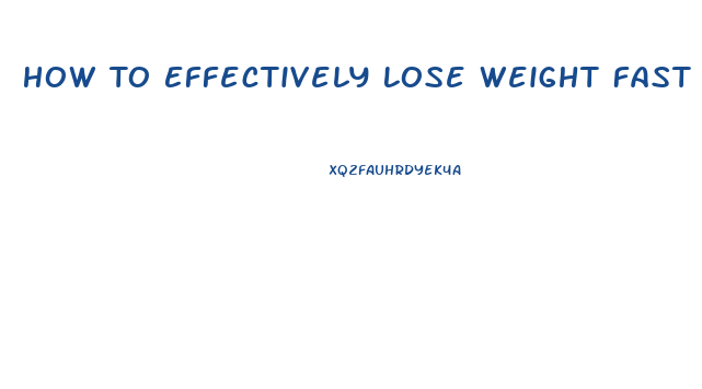 How To Effectively Lose Weight Fast
