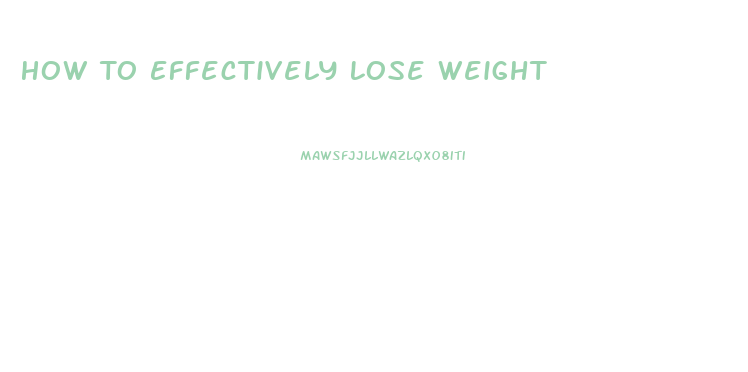 How To Effectively Lose Weight