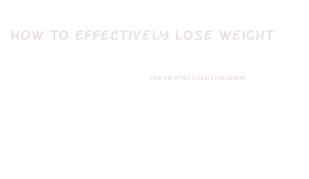 How To Effectively Lose Weight