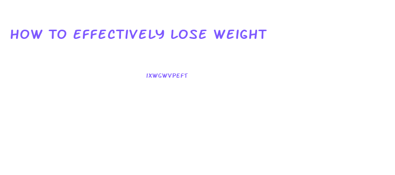 How To Effectively Lose Weight