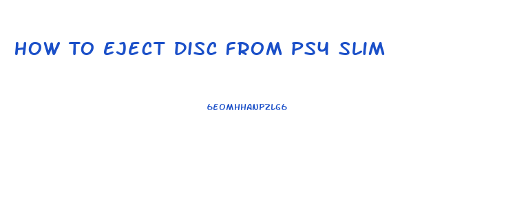 How To Eject Disc From Ps4 Slim