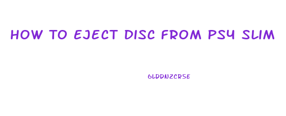 How To Eject Disc From Ps4 Slim
