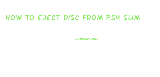 How To Eject Disc From Ps4 Slim