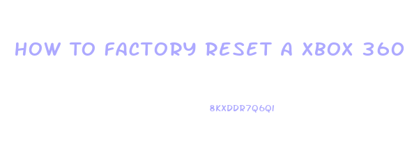 How To Factory Reset A Xbox 360 Slim