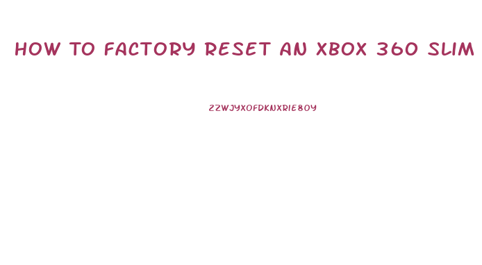 How To Factory Reset An Xbox 360 Slim