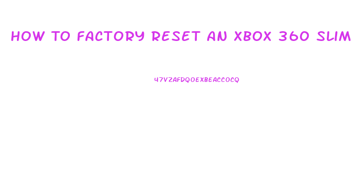 How To Factory Reset An Xbox 360 Slim